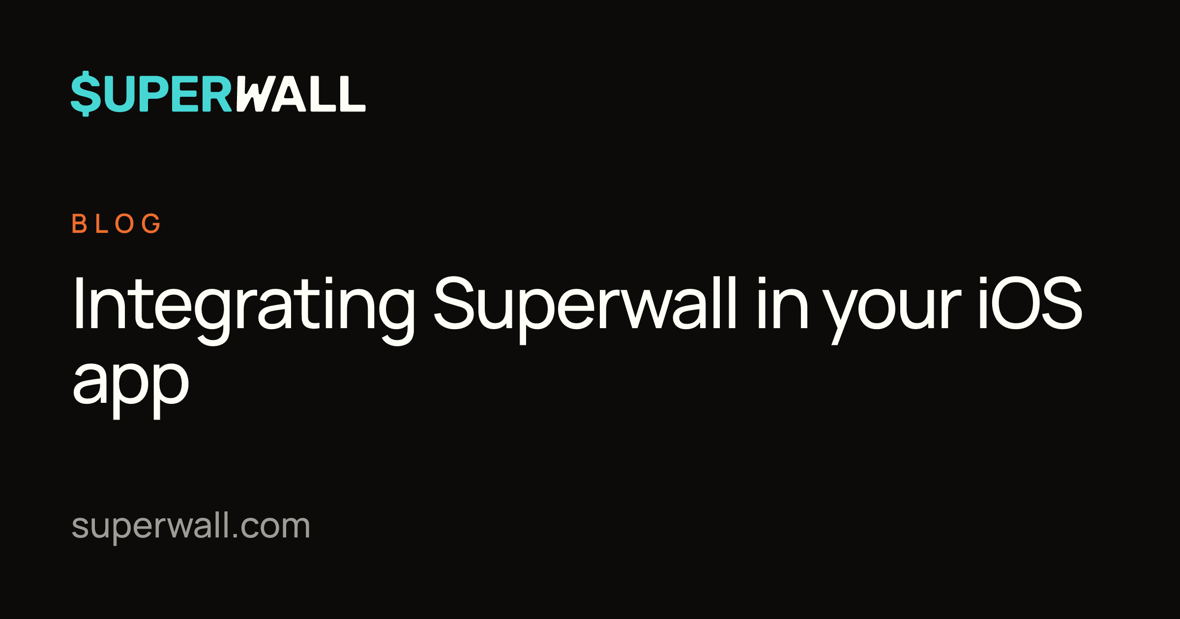 Integrating Superwall in your iOS app | Superwall Blog