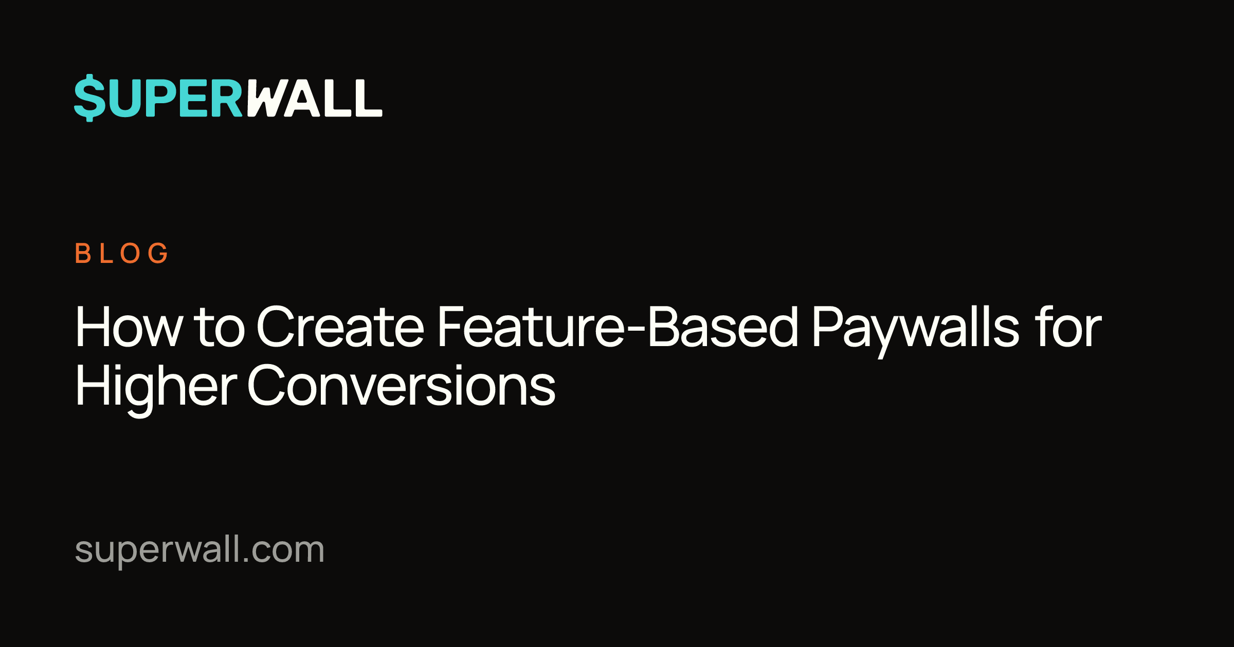 How to Create Feature-Based Paywalls for Higher Conversions | Superwall ...