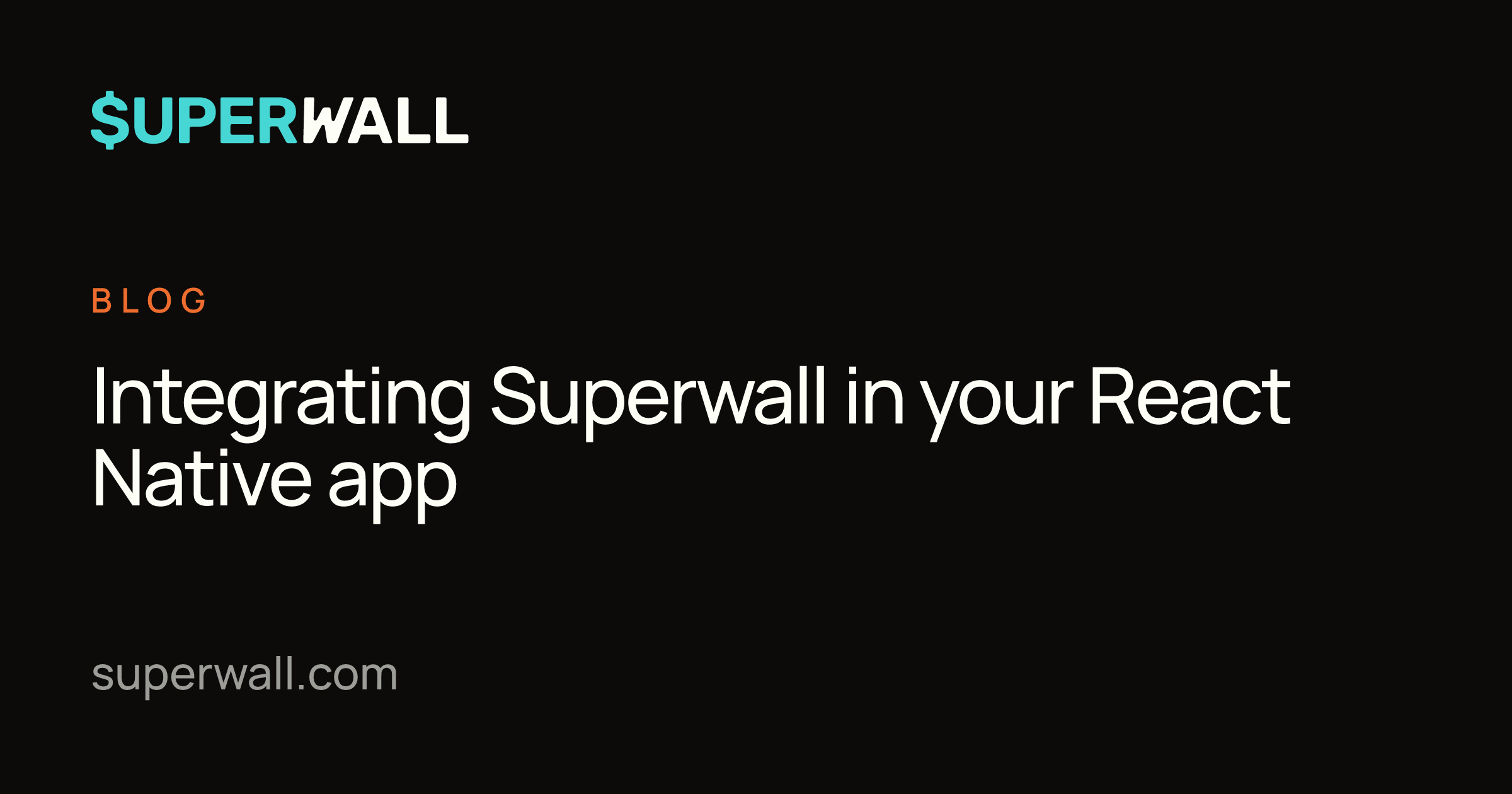Integrating Superwall in your React Native app | Superwall Blog