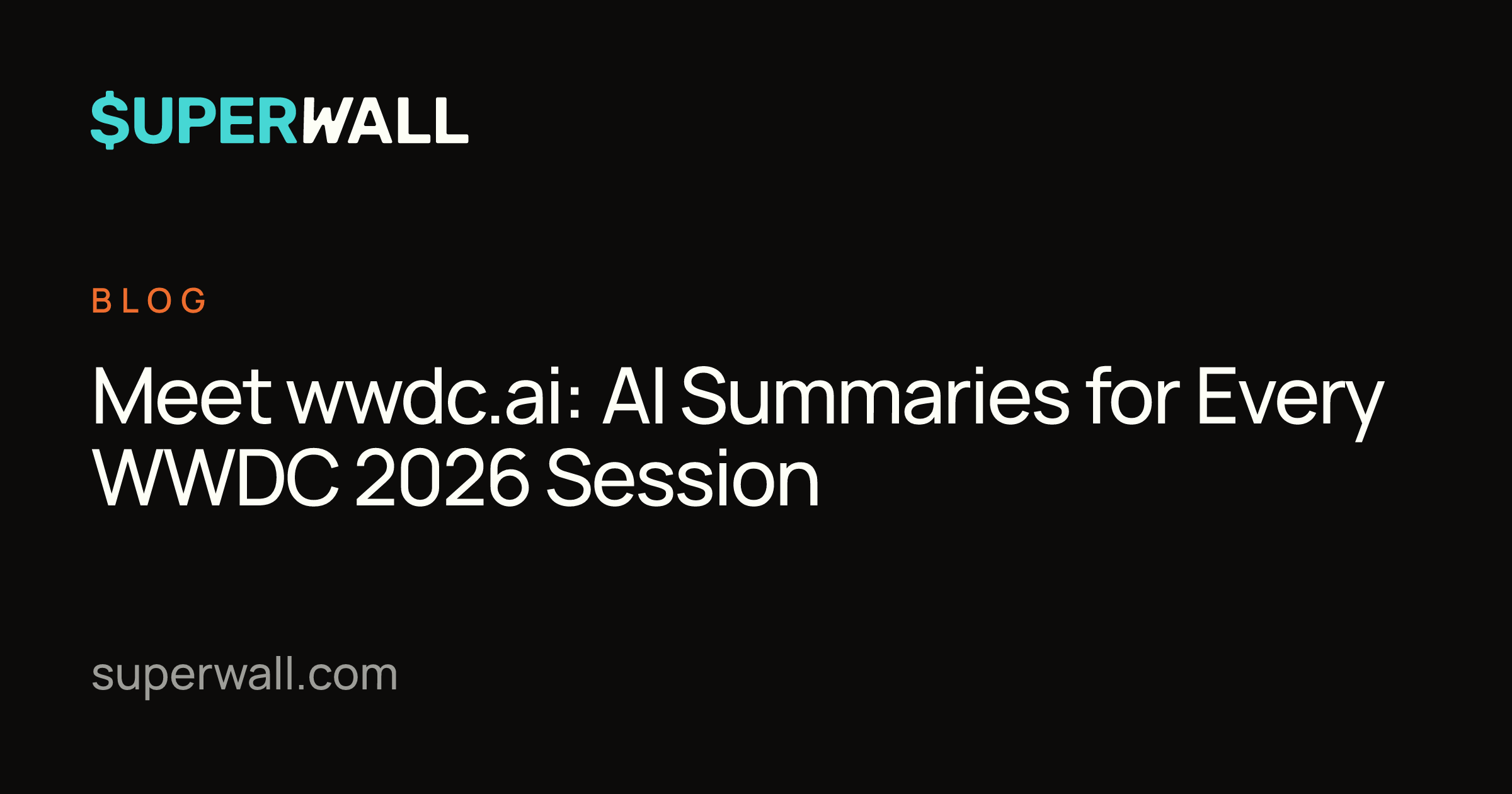 Meet wwdc.ai: AI Summaries for Every WWDC 2026 Session | Superwall Blog